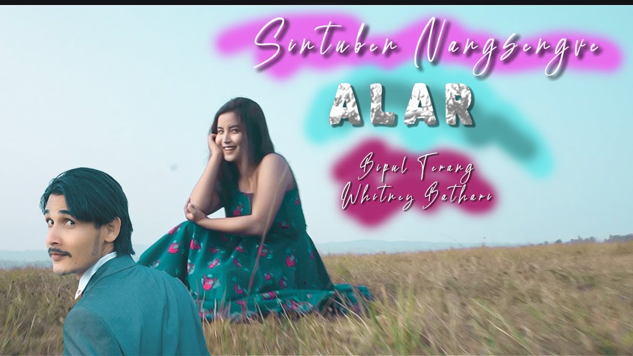 Sintuben Nangsengve _ ALAR Movie Song 2021 Bipul Terang &  Whitney Bathari