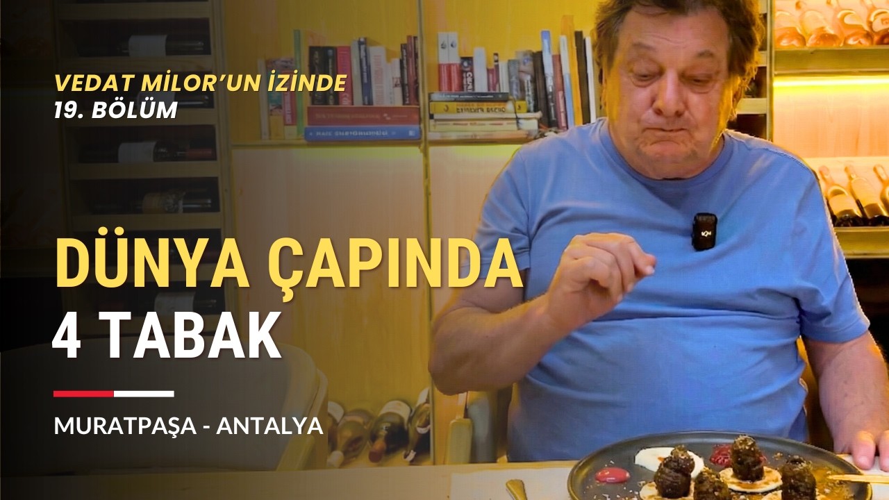 Vedat Milor Antalya'da : D&uuml;nya &Ccedil;apında 4 Lezzet | Vedat Milor&rsquo;un İzinde 19. B&ouml;l&uuml;m