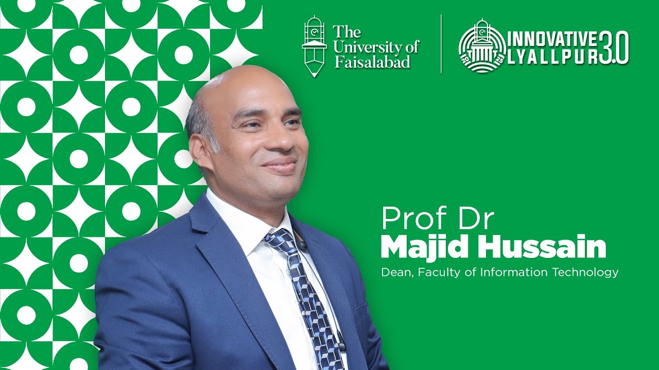Prof. Dr. Majid Hussain, Dean, Faculty of Information Technology, shares his insightful views