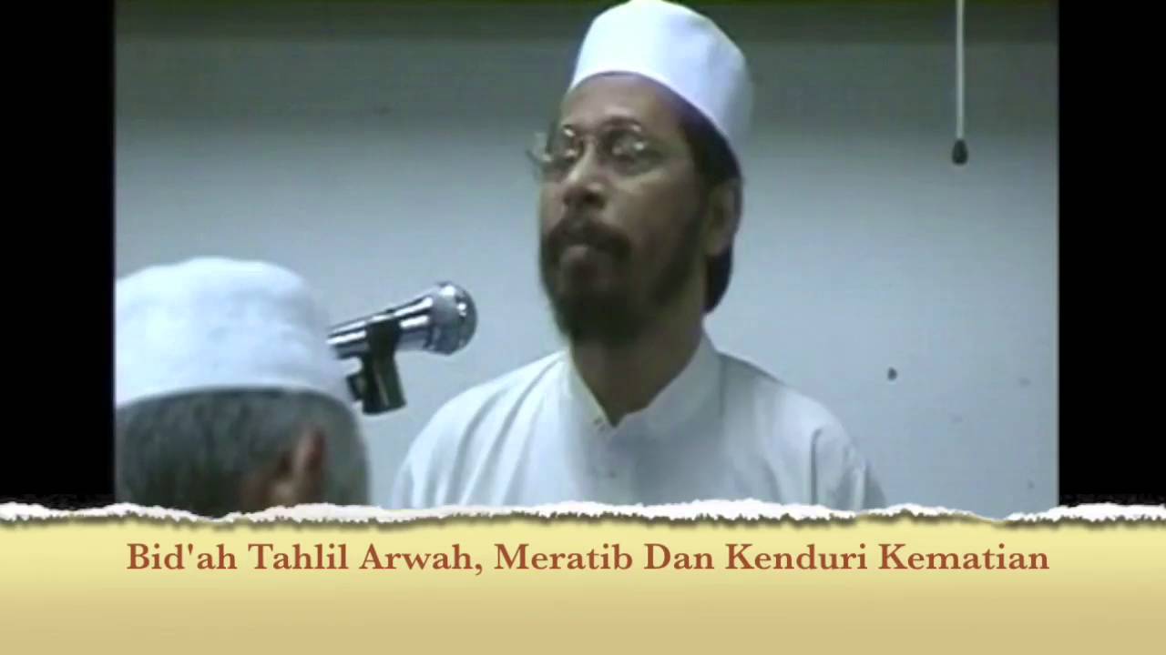 [SYARIAT] Penjelasan Bid'ah - 4 - Tahlil Arwah, Meratib & Kenduri Kematian - Maulana Asri