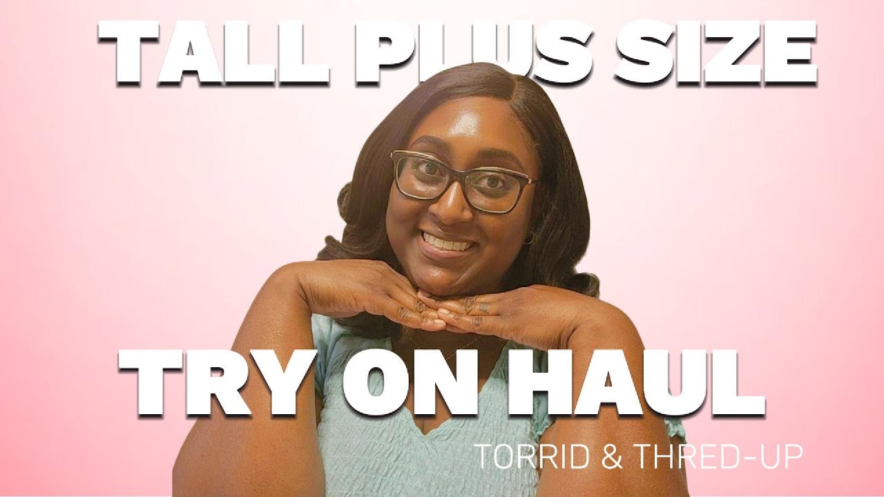 Tall Plus Size Try On Haul~Torrid & ThredUp