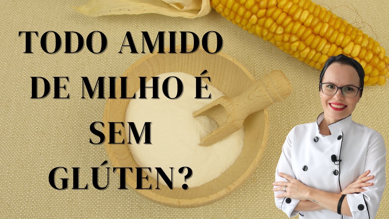 Todo amido de milho &eacute; sem gl&uacute;ten?