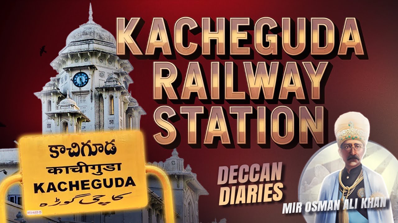 Kaachiguda Railway Station – A Historical and Cultural Heritage of Hyderabad | Deccan Diaries Ep. 6