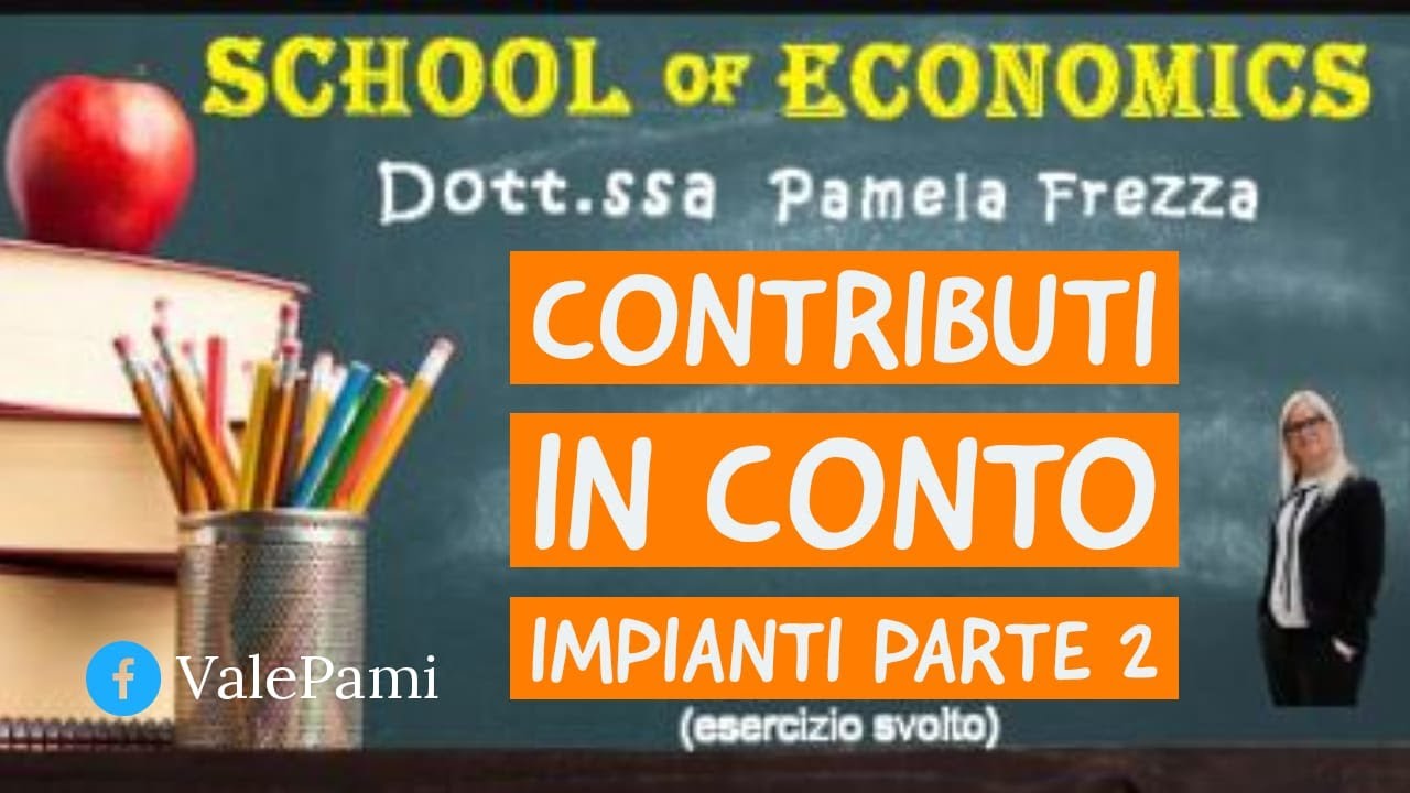 CONTRIBUTI IN CONTO IMPIANTI RILEVAZIONI CONTABILI, ESERCIZIO SVOLTO IN PARTITA DOPPIA PARTE 2