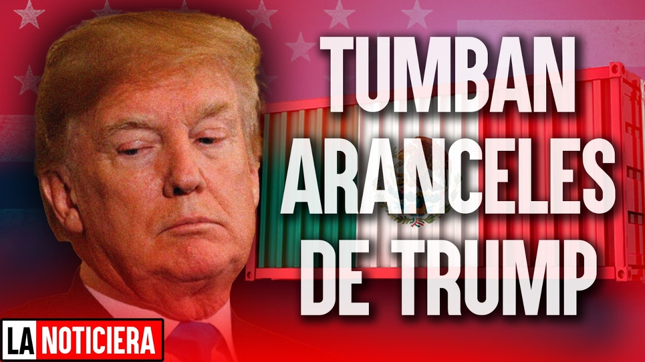 TUMBAN ARANCELES DE TRUMP