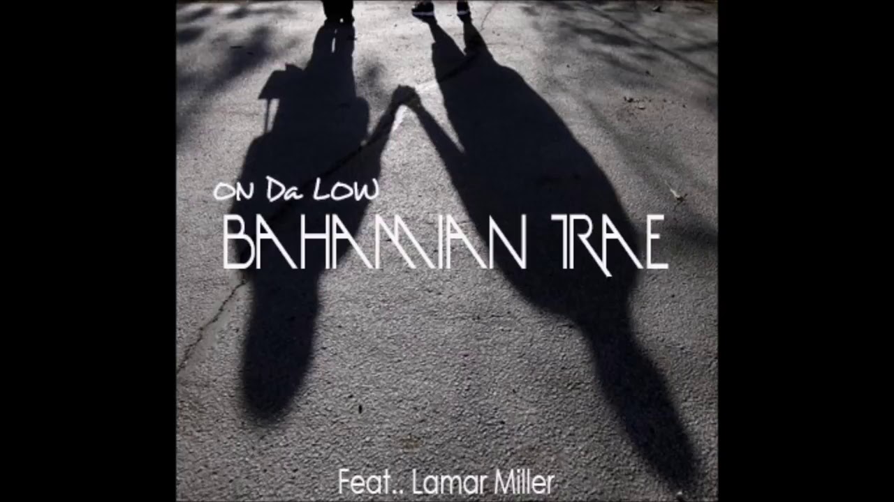 BahaMian Trae ft Lamar Miller - ON DA LOW (PROD BY Charlie Brown)