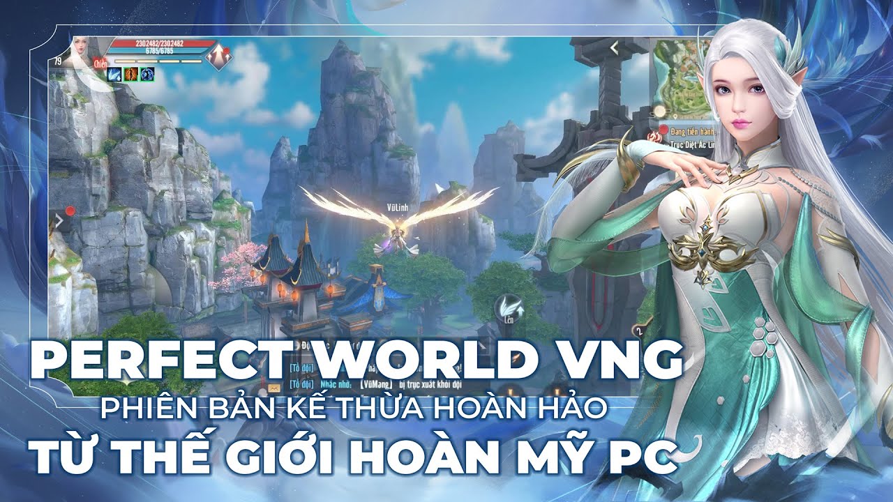 Perfect World VNG | Phiên Bản Kế Thừa Hoàn Hảo Từ Thế Giới Hoàn Mỹ PC