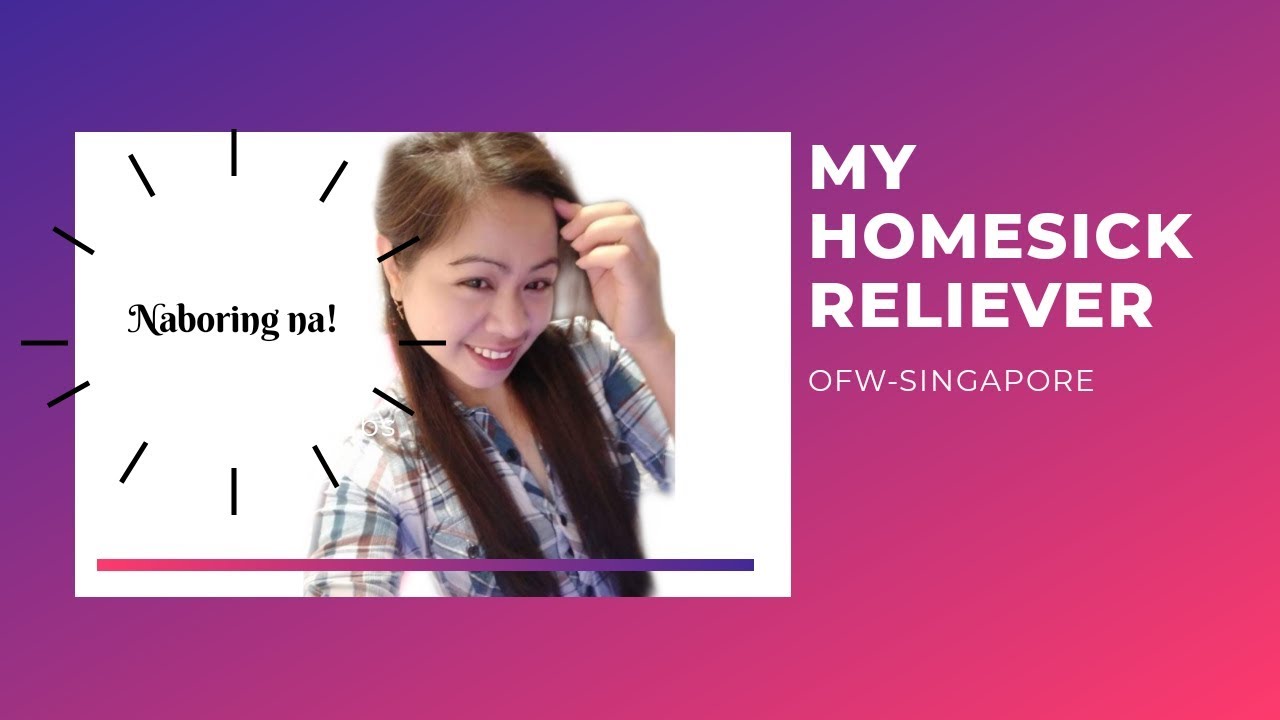 MY HOMESICK RELIEVER-OFW SINGAPORE ||MHEELABS