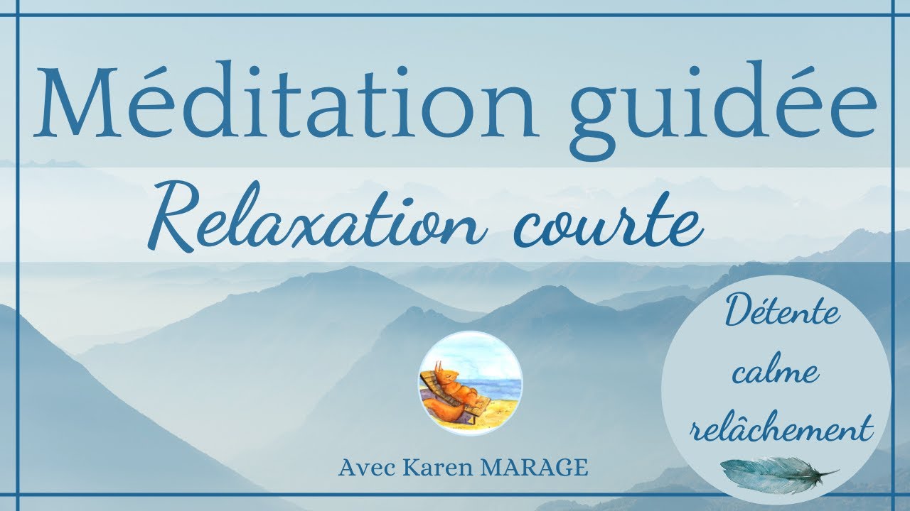 Méditation guidée relaxation 10 min seulement