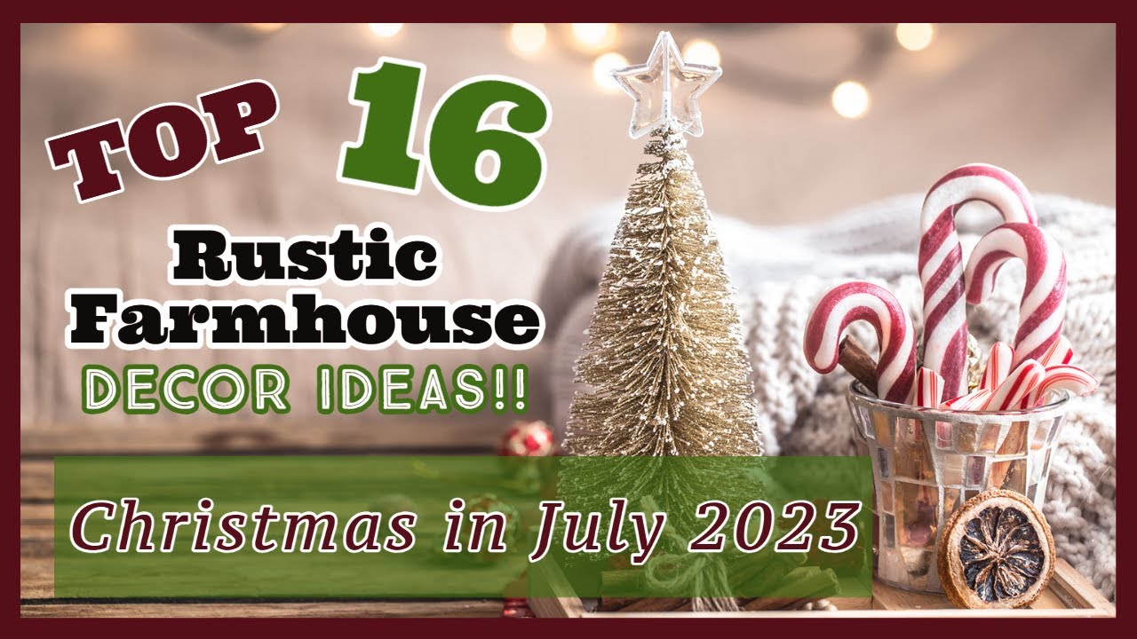 **TOP 16 RUSTIC FARMHOUSE DECOR IDEAS!!**~Christmas in July 2023~Beautiful DIYS that you can do too!