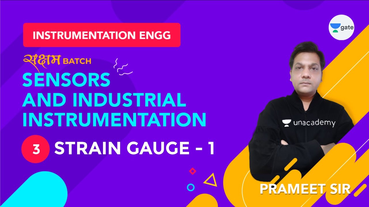 Strain Gauge - 1 | Sensors and Industrial Instrumentation | Lec 3 | GATE Instrumentation Engineering