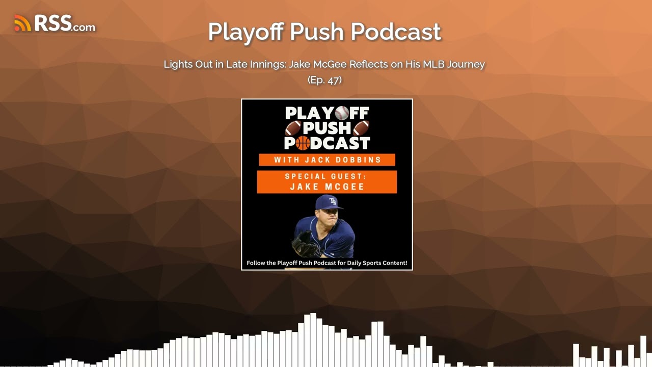 Lights Out in Late Innings: Jake McGee Reflects on His MLB Journey (Ep. 47)