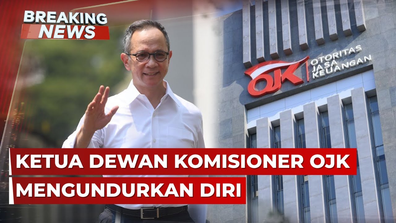 BREAKING NEWS - Ketua OJK & 2 Pejabat Mundur usai IHSG Anjlok