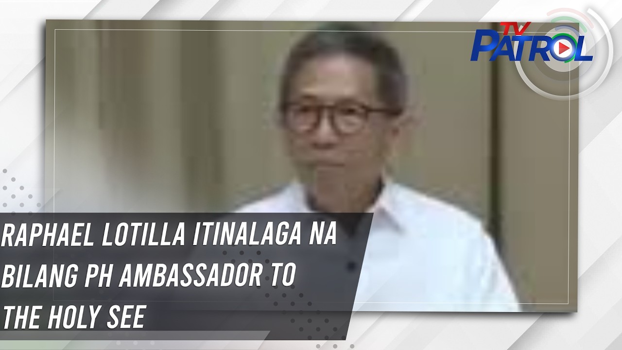 Raphael Lotilla itinalaga na bilang PH Ambassador to the Holy See | TV Patrol