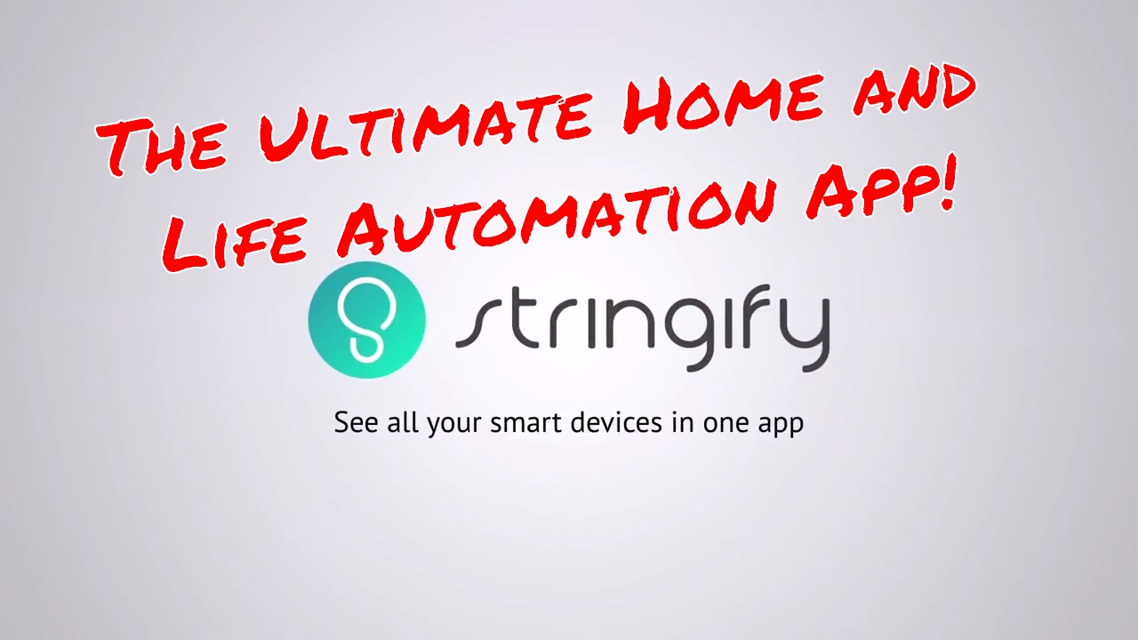 Stringify - The Ultimate Home and Life Automation App!