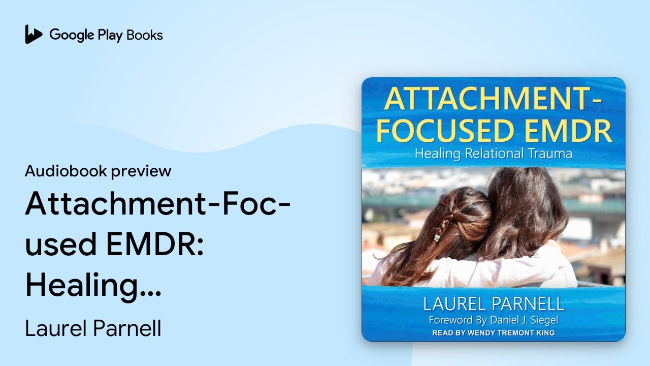 Attachment-Focused EMDR: Healing Relational… by Laurel Parnell · Audiobook preview