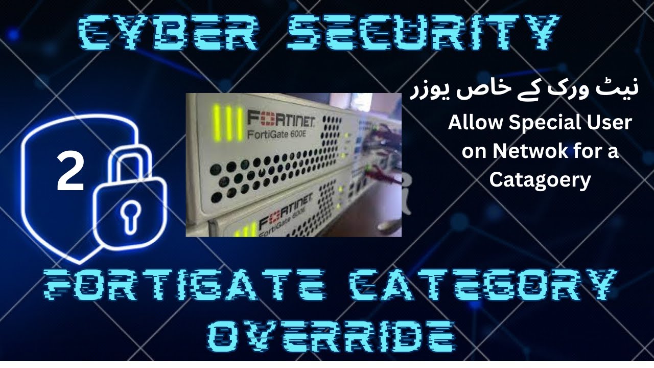 ForgtiGate Web Filtering, Category Override for Specific Users, Cybersecurity -2