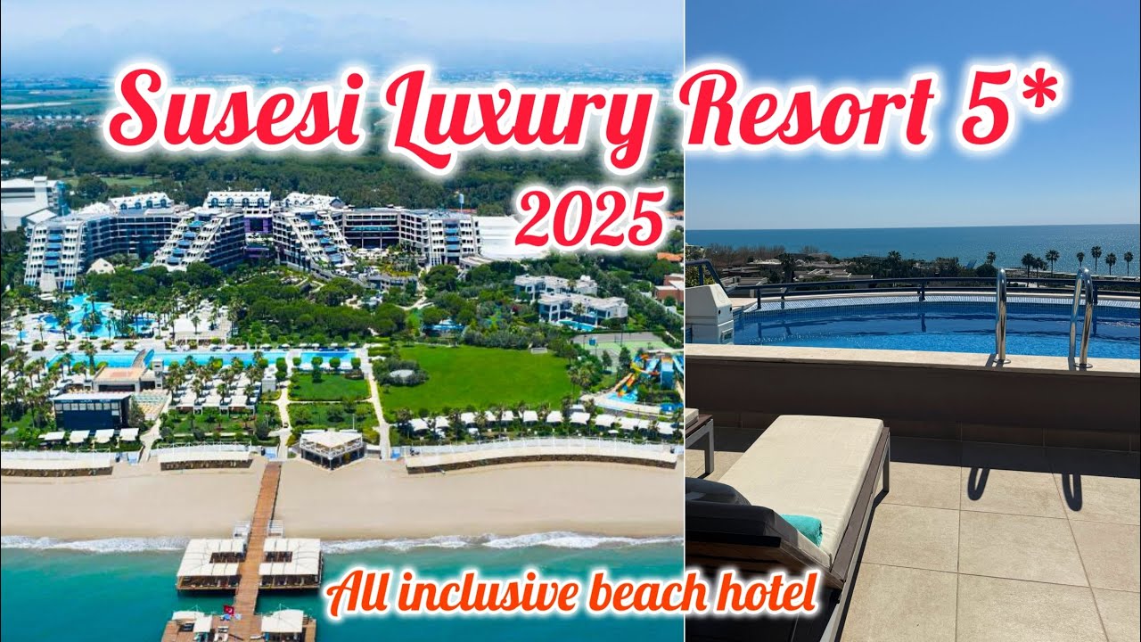 Susesi Luxury Resort 5* 2025 / Belek Antalya Turkey 🇹🇷