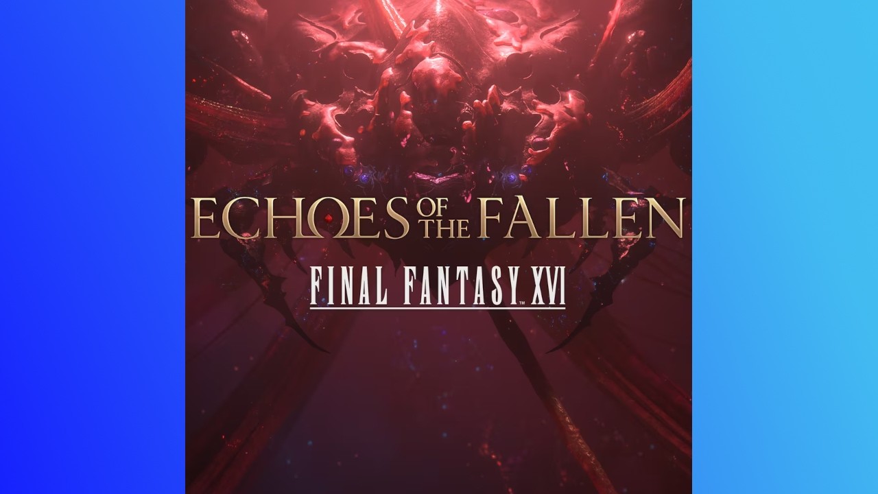 Echoes of theFallen - FFXVI DLC