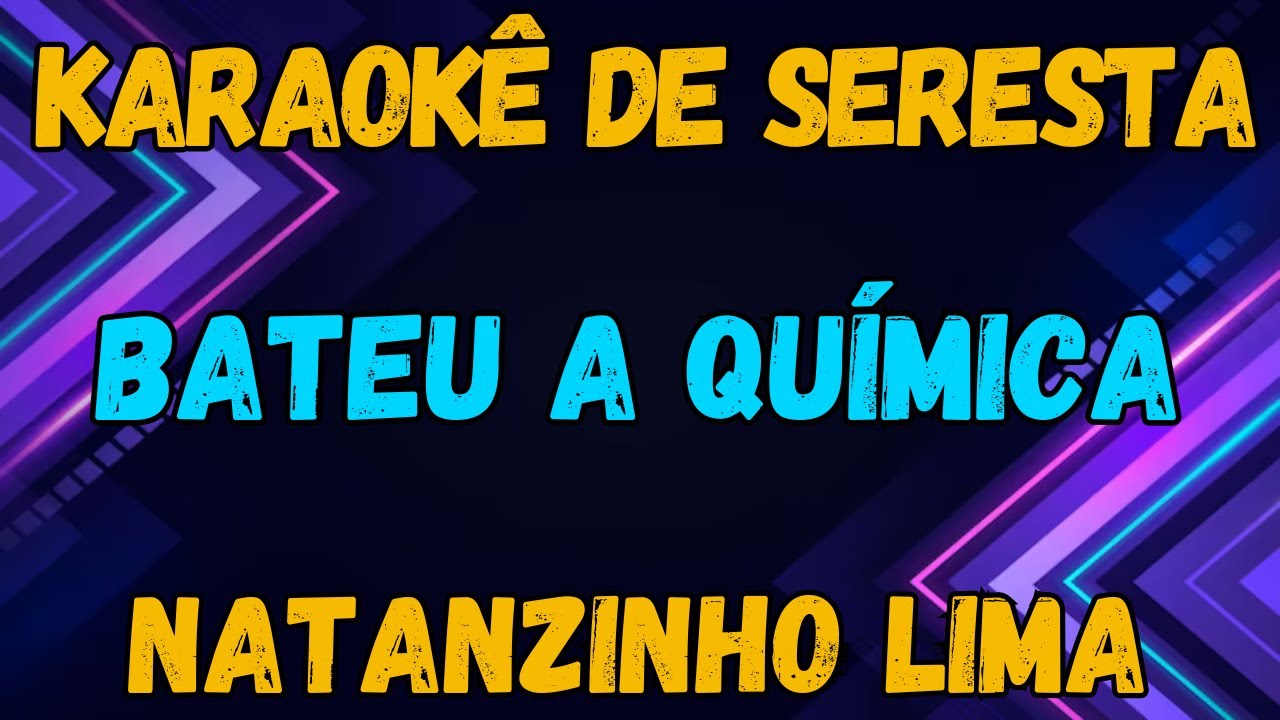 KARAOKÊ - BATEU A QUÍMICA - NATANZINHO LIMA
