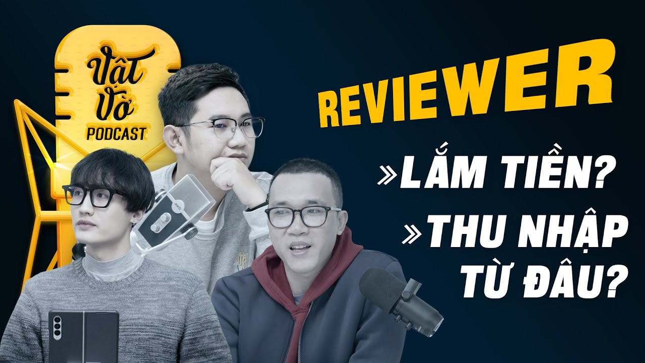 VVPodcast #10: Reviewer kiếm tiền như thế nào?