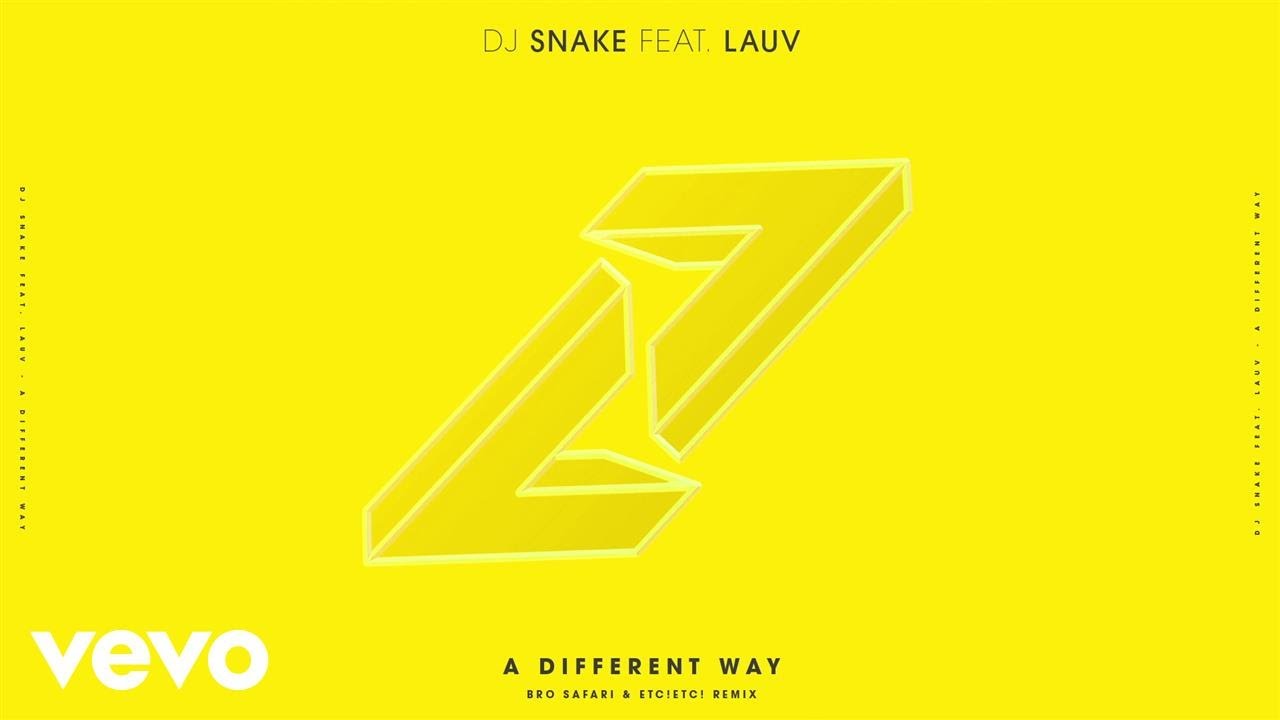 DJ Snake - A Different Way (Bro Safari & ETC!ETC! Remix) ft. Lauv