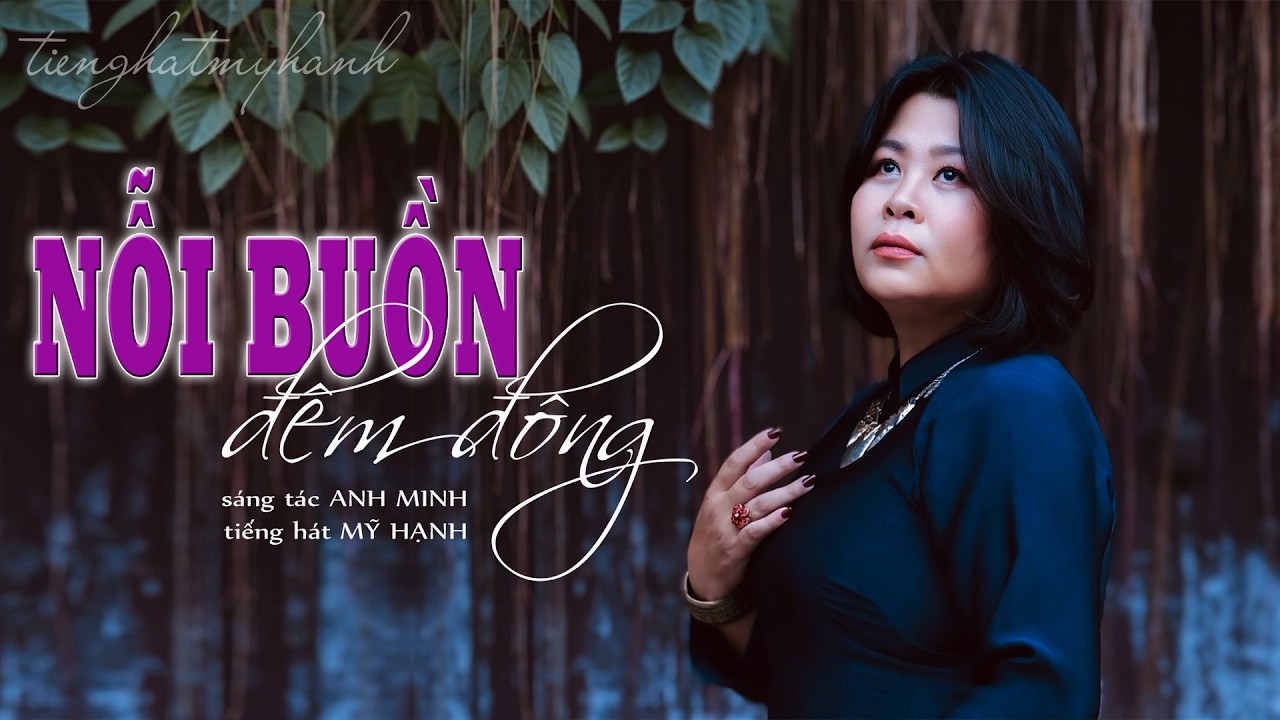 NỖI BUỒN ĐÊM ĐÔNG -sáng tác ANH MINH -tiếng hát MỸ HẠNH
