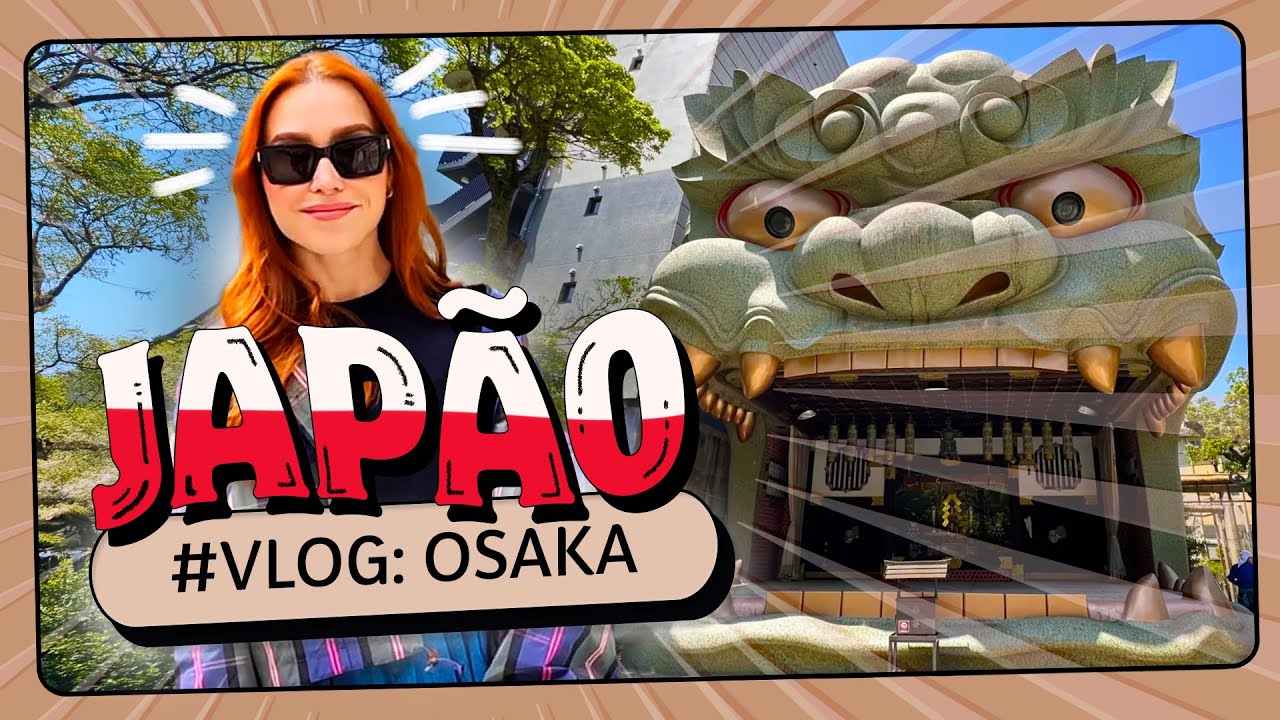 OSAKA: Comida, história e a emoção de estar de novo no Japão! VLOG 4 | Lu Ferreira