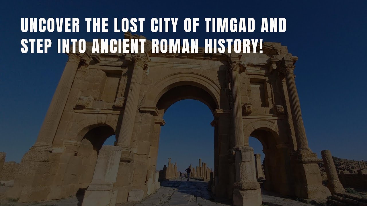 Exploring the Ancient Roman City of Timgad in Algeria | A Glimpse into History