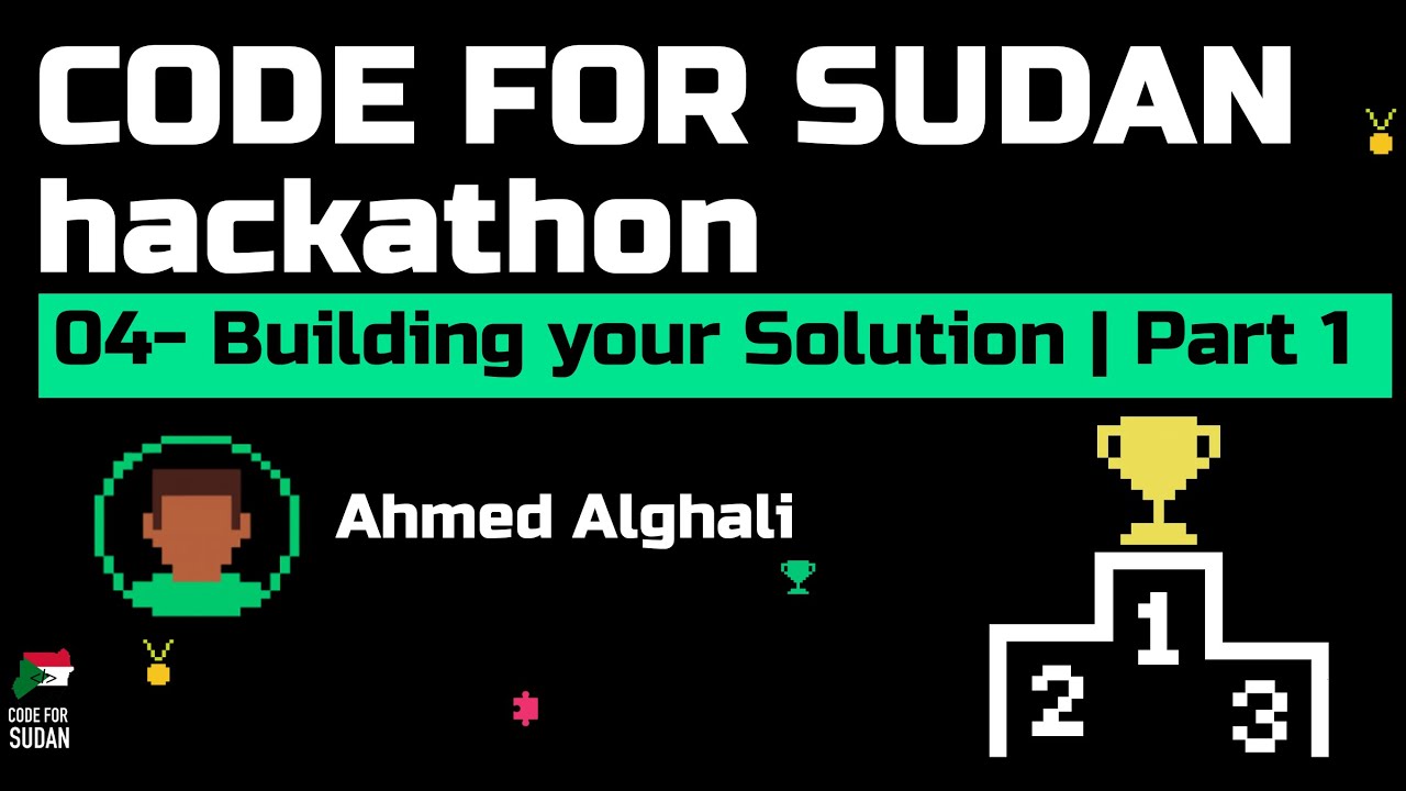 Building your solution part 1 | Code For Sudan Hackathon PREP SERIES
