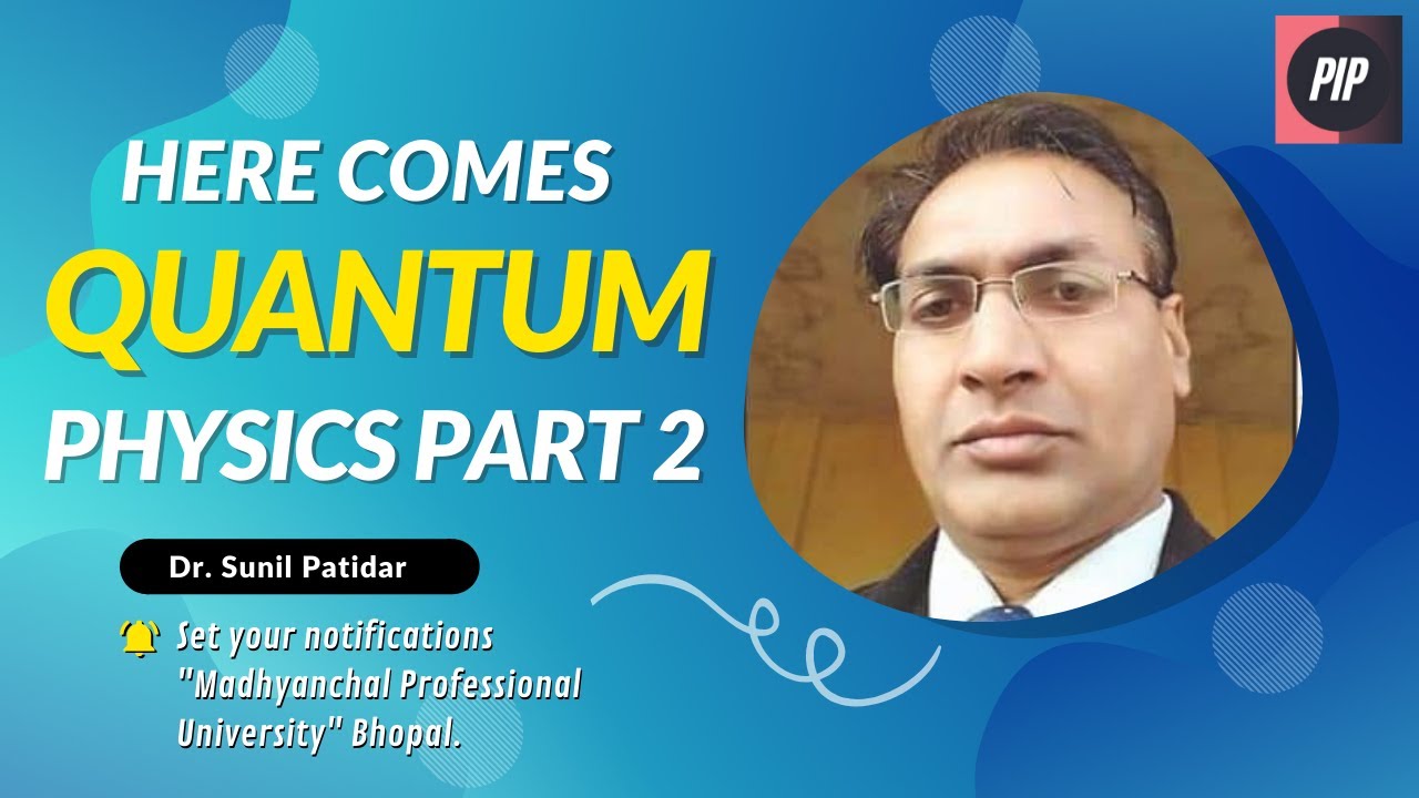 QUANTUM PHYSICS | D BROGLE'S MATTER WAVE | PIP | DR. SUNIL PATIDAR