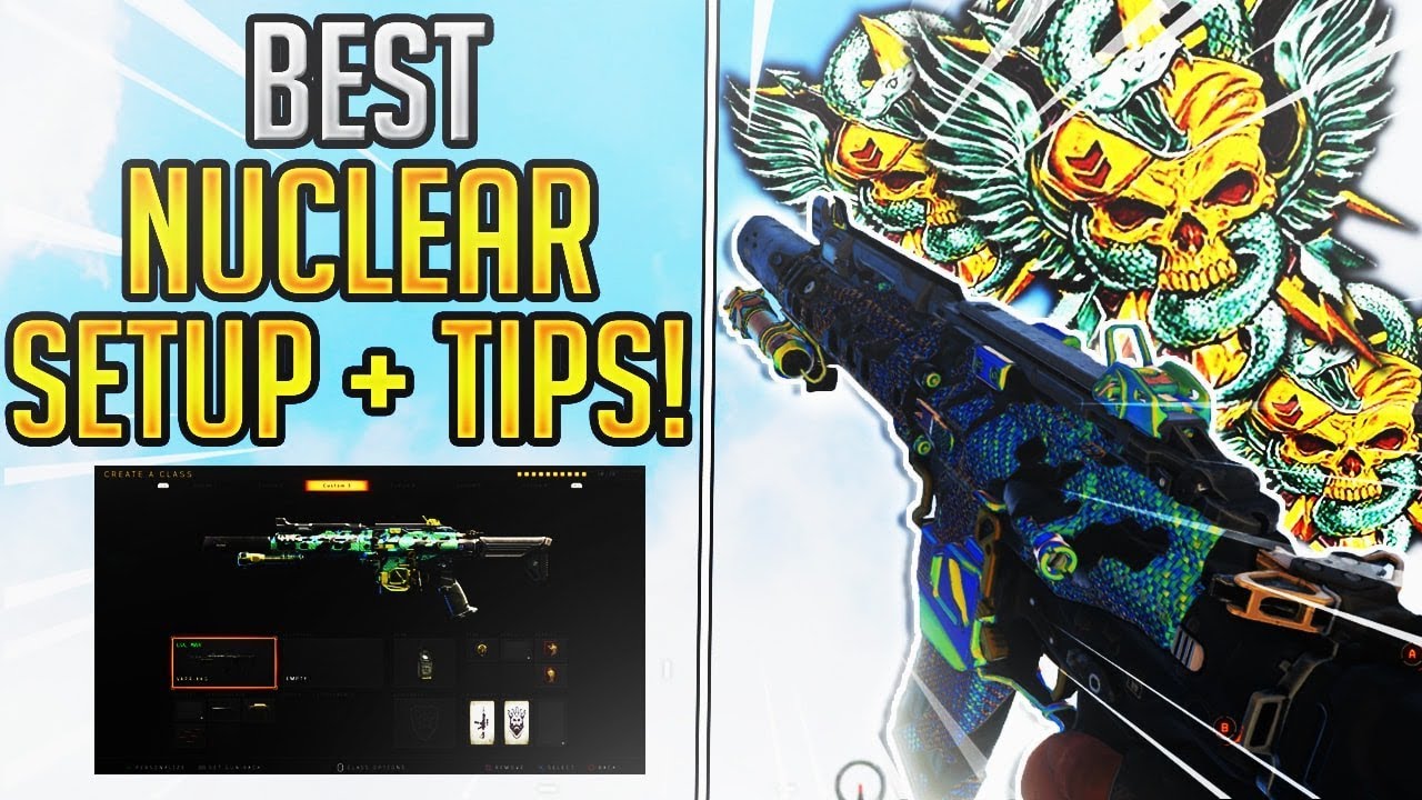 Black Ops 4: BEST NUCLEAR CLASS SETUP + HOW TO GET A NUCLEAR TIPS! (BO4: Nuclear Class Setup Tips)
