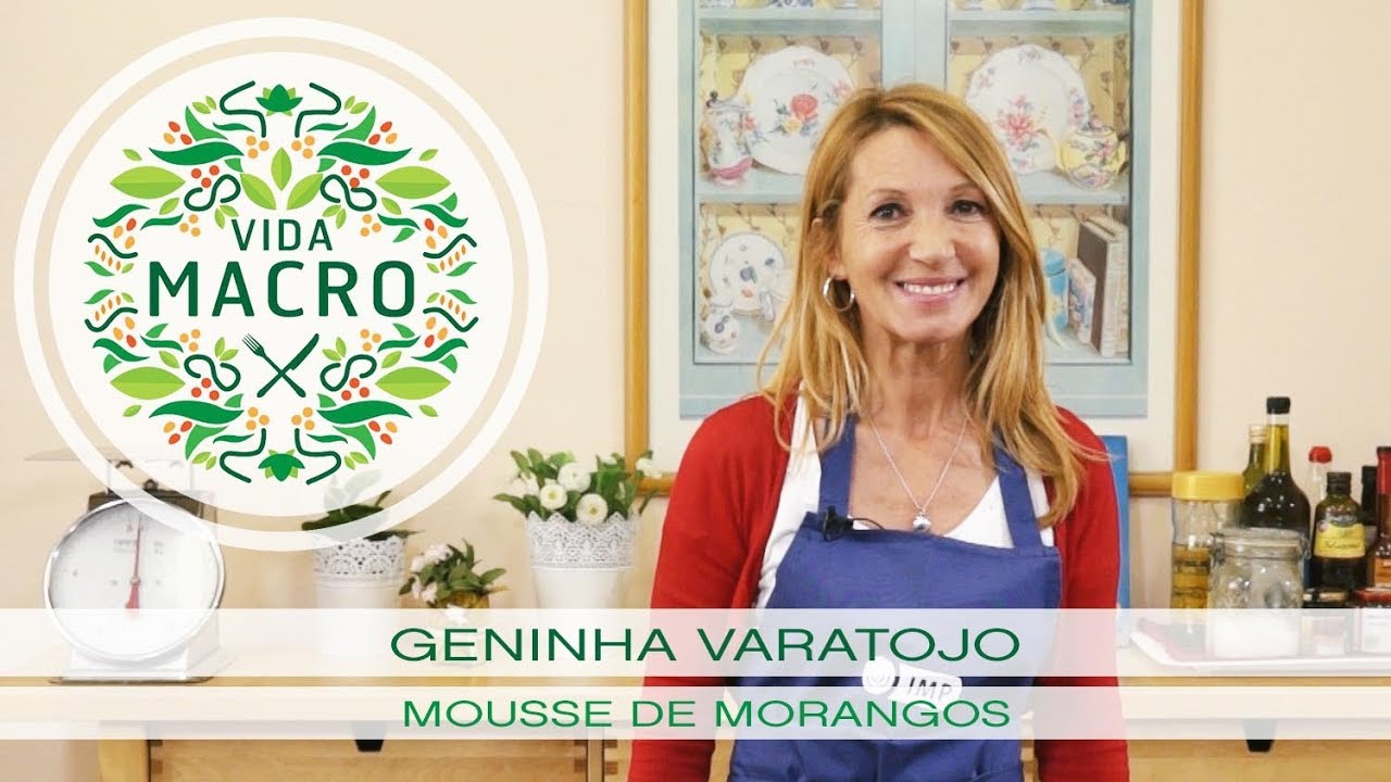 Vida Macro | Geninha Varatojo | Mousse de Morangos