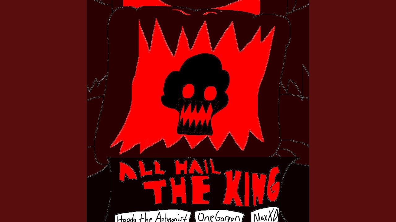 All Hail the King (feat. Max XD & OneGorgon)