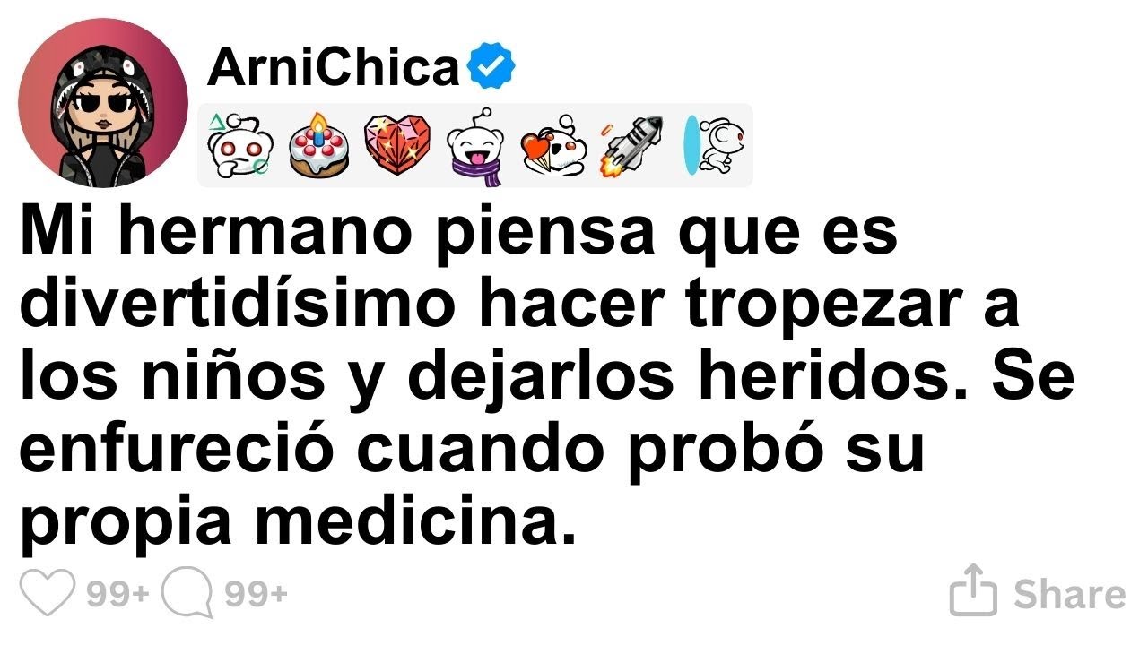 [TODA LA HISTORIA] Mi hermano encuentra gracioso hacer tropezar a niños y dejarlos heridos.