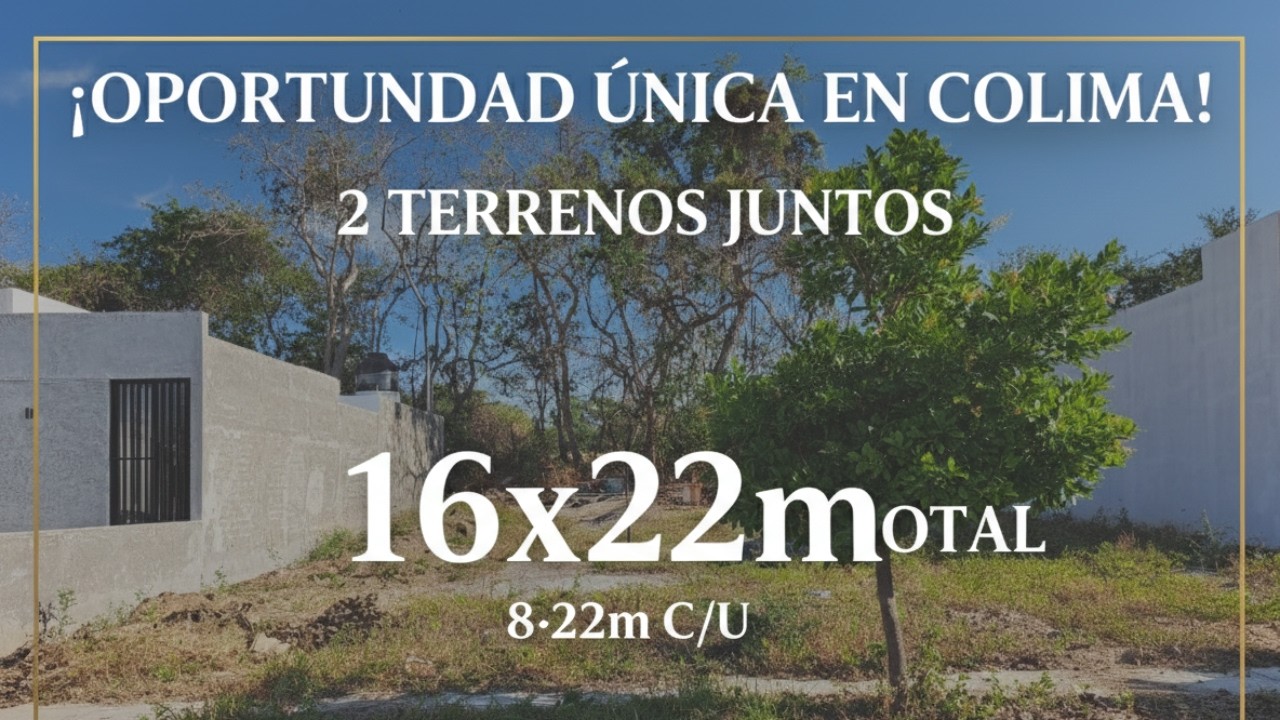 TERRENOS 8X22 EN COLIMA DOS LOTES LISTOS PARA CONSTRUIR