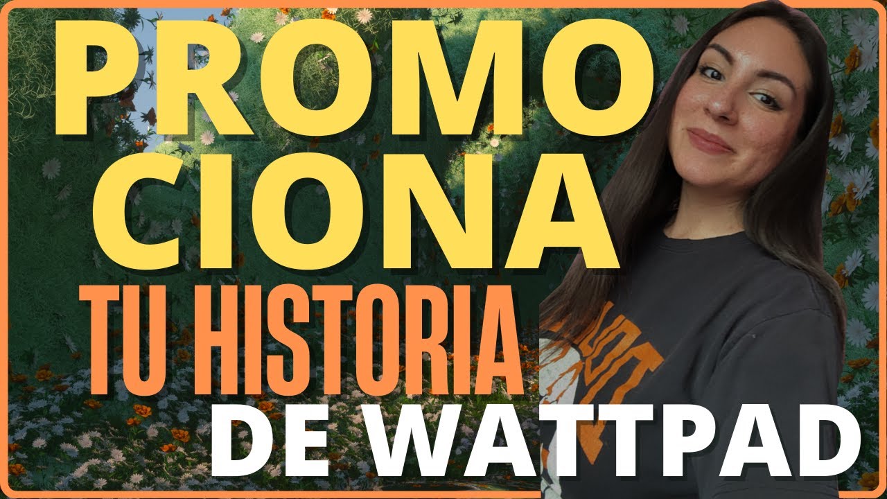 &iexcl;Ideas NUEVAS para promocionar tu historia de Wattpad EN 2023!
