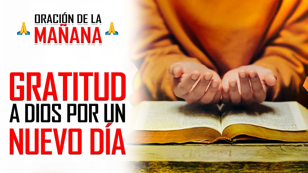 🔥ORACION DE LA MAÑANA 🙏 ORACIÓN DE GRATITUD A DIOS POR LA BENDICIÓN DE UN NUEVO DÍA 😇