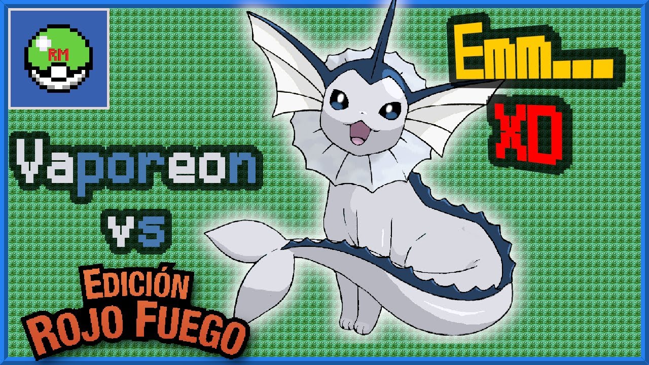 ¿Puede VAPOREON terminar Pokémon Rojo Fuego SOLA?