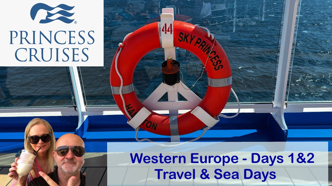 Sky Princess - Western Europe - Day 1 & 2 - Travel & Sea Days