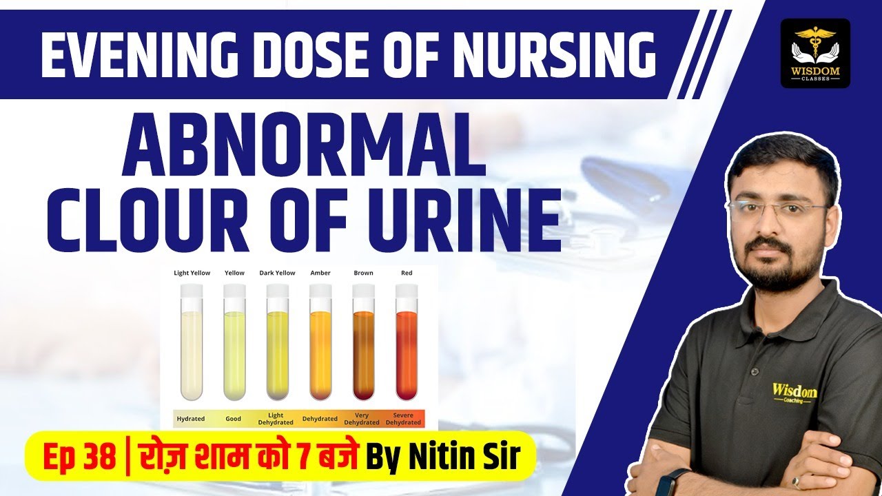 ABNORMALLY COLORED URINE TYPES, CAUSES AND TREATMENT | NITIN SIR | WISDOM NURSING CLASSES