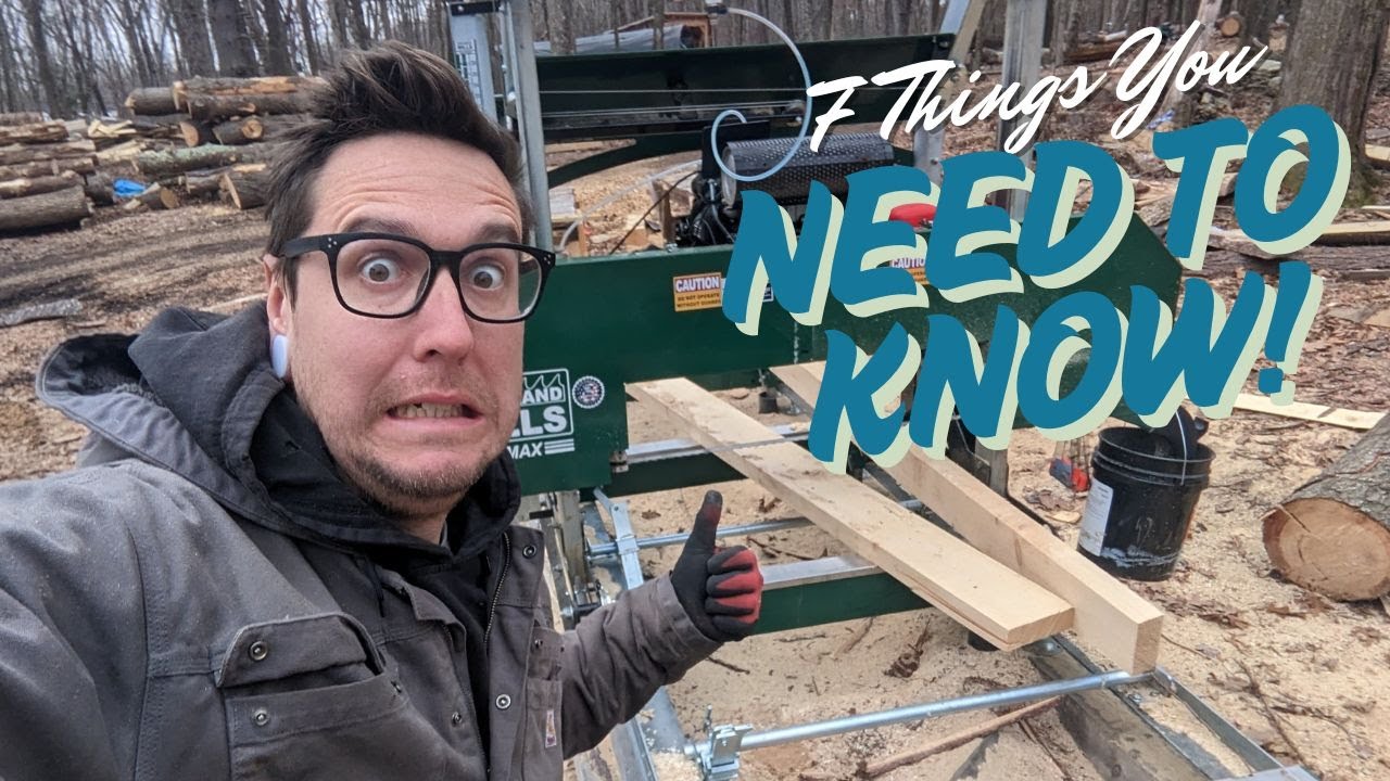 7 Things YOU NEED TO KNOW Before Getting Your First Sawmill