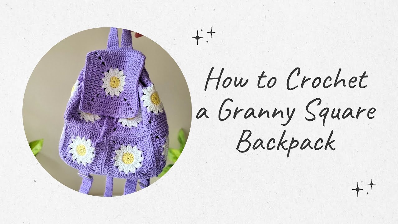 How to Crochet a Daisy Granny Square Backpack