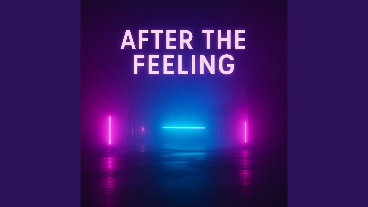 AFTER THE FEELING