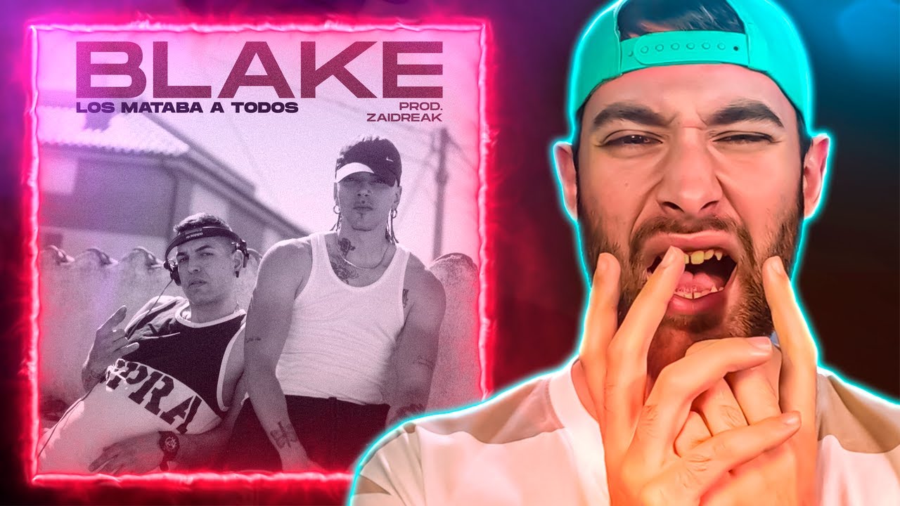 REACCION a BLAKE - LOS MATABA A TODOS (PROD. ZAIDBREAK) *COGE UN REGGAETON Y HACE LO QUE QUIERE*