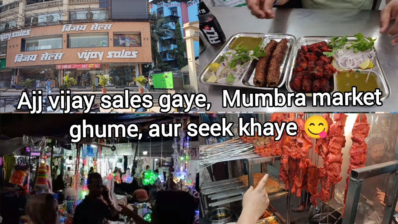 Ajj Vijay sales gaye, Mumbra market ghume, aur seek khaye 😋