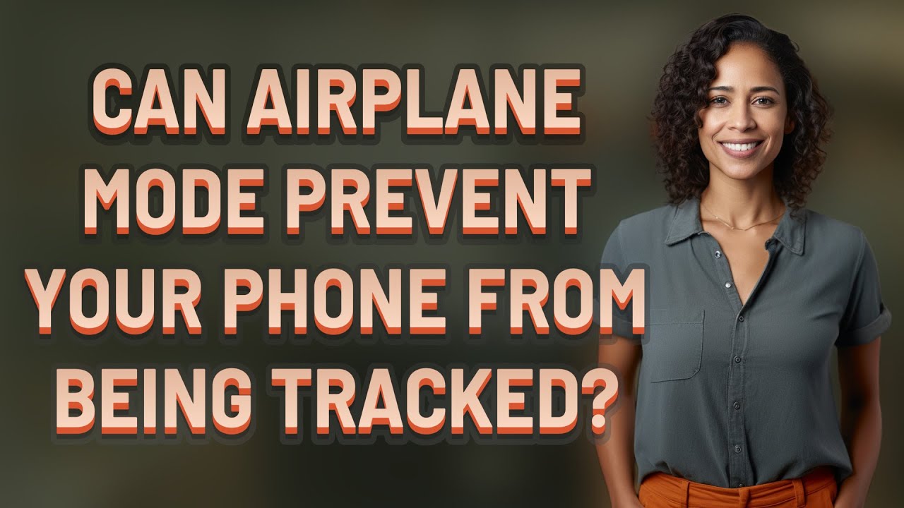 Can airplane mode prevent your phone from being tracked?