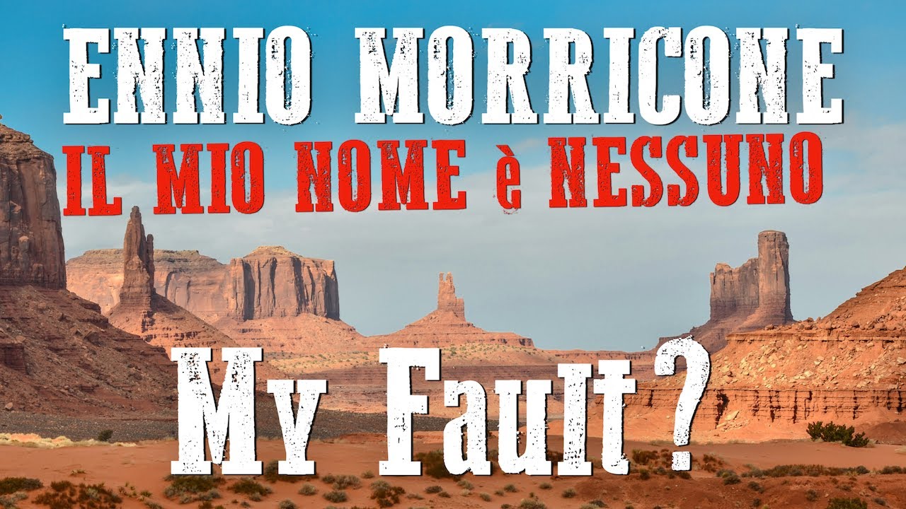 Ennio Morricone ● Il Mio Nome è Nessuno (Меня зовут Никто) ● My Fault? [HQ Audio]