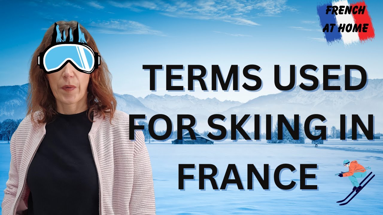 Skiing In France : Vocabulary You Need To Know