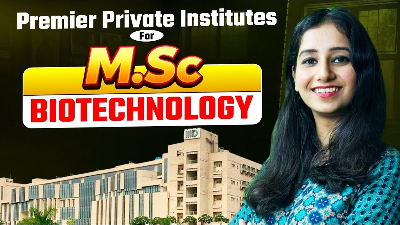 Premier Private Institutes for M.Sc Biotechnology | What after Bsc? 